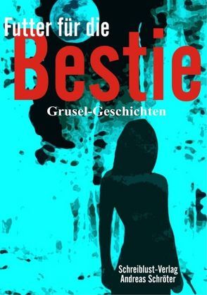 Futter für die Bestie von Haar,  Iris ter, Nikolaus,  Annemarie, Schroeter,  Andreas