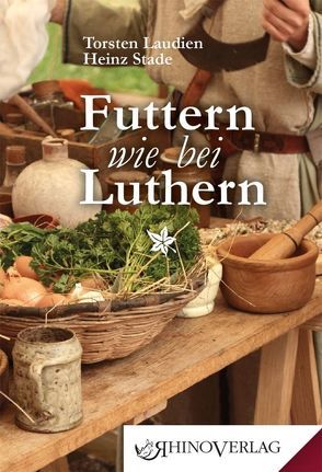 Futtern wie bei Luthern von Laudien,  Torsten, Stade,  Heinz