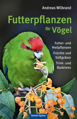 Futterpflanzen für Vögel von Wilbrand,  Andreas