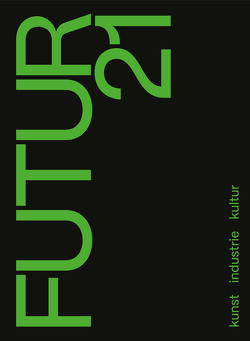 FUTUR21. kunst, industrie, kultur von Althoff,  Lea, Bauer,  Cornelia, Baumann,  Kirsten, Berger,  Stefan, Blümel,  Patrick, Breuninger,  Joachim, Franz,  Corinna, Grogos,  Manuel, Gutkowski,  Konrad, Hauser,  Walter, Karabaic,  Milena, Kuball,  Mischa, Lubek,  Ulrike, Lunemann,  Georg, Müller,  Rita, Pelluchon,  Corine, Rüschoff-Parzinger,  Barbara, Schaper-Rinkel,  Petra, Schleper,  Thomas, Schroer,  Nada, Schwarz,  Peter Paul, Steiner,  Marion, Walter,  Clemens, Zipf,  Gabriele