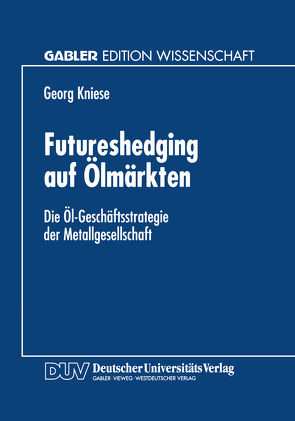 Futureshedging auf Ölmärkten von Kniese,  Georg