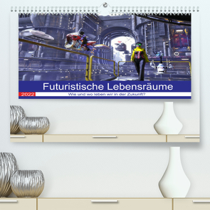 Futuristische Lebensräume (Premium, hochwertiger DIN A2 Wandkalender 2022, Kunstdruck in Hochglanz) von KarstenSchröder