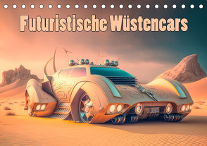 Futuristische Wüstencars (Tischkalender 2024 DIN A5 quer) von Brunner-Klaus,  Liselotte