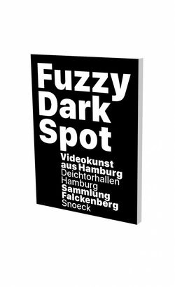 Fuzzy Dark Spot von Heubach,  Friedrich, Luckow,  Dirk, Macho,  Thomas, Oelze,  Richard, Oelze,  Wolfgang, Reiche,  Claudia, Roscher,  Gerd, Zielinski,  Siegfried