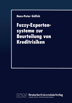 Fuzzy-Expertensysteme zur Beurteilung von Kreditrisiken von Güllich,  Hans-Peter