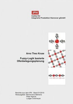 Fuzzy-Logik basierte Ofenbelegungsplanung von Behrens,  Bernd A, Kruse,  Arno Th, Nyhuis,  Peter, Overmeyer,  Ludger