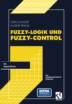 Fuzzy-Logik und Fuzzy-Control von Frank,  Hubert, Kahlert,  Jörg