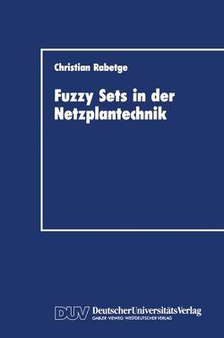 Fuzzy Sets in der Netzplantechnik von Rabetge,  Christian