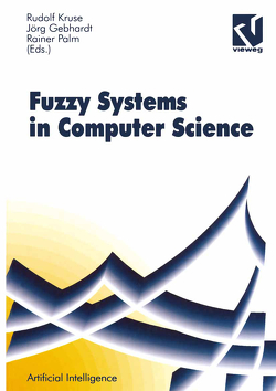 Fuzzy-Systems in Computer Science von Bibel,  Wolfgang, Gebhardt,  Jörg, Kruse,  Rudolf, Palm,  Rainer (Eds.)