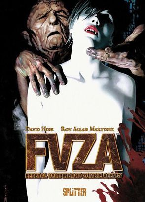 FVZA – Federal Vampire and Zombie Agency von Hine,  David, Martinez,  Roy Allan