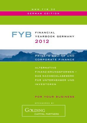 FYB 2012 Financial YearBook Germany /Private Equity & Corporate Finance von Anderer,  Tatjana, Golding,  Jeremy, Rösler,  Philipp