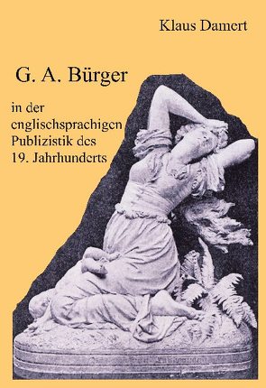 G. A. Bürger in der englischsprachigen Publizistik des 19. Jahrhunderts von Damert,  Klaus