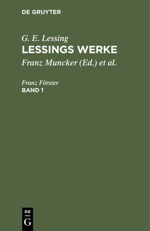 G. E. Lessing: Lessings Werke / G. E. Lessing: Lessings Werke. Band 1 von Goedecke,  Karl, Lessing,  G. E., Muncker,  Franz