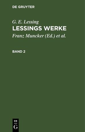 G. E. Lessing: Lessings Werke / G. E. Lessing: Lessings Werke. Band 2 von Goedecke,  Karl, Lessing,  G. E., Muncker,  Franz