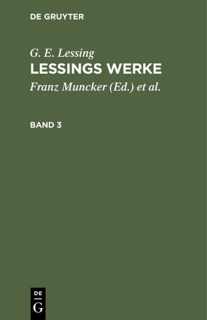 G. E. Lessing: Lessings Werke / G. E. Lessing: Lessings Werke. Band 3 von Goedecke,  Karl, Lessing,  G. E., Muncker,  Franz