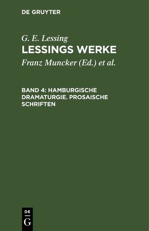 G. E. Lessing: Lessings Werke / Hamburgische Dramaturgie. Prosaische Schriften von Goedecke,  Karl, Lessing,  G. E., Muncker,  Franz