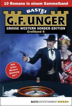 G. F. Unger Sonder-Edition Großband 6 – Western-Sammelband von Unger,  G. F.