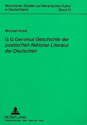 G.G. Gervinus‘ «Geschichte der poetischen National-Literatur der Deutschen» von Ansel,  Michael