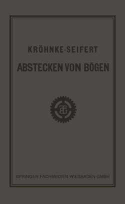 G.H.A. Kröhnkes Taschenbuch zum Abstecken von Bögen auf Eisenbahn- und Weglinien von Seifert,  R.