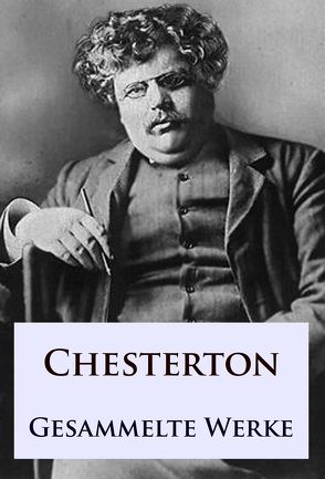 G. K. Chesterton – Gesammelte Werke von Chesterton,  G K