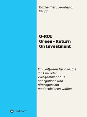 G-ROI Green – Return On Investment von Boxheimer,  Leonhard. Stupp,  Autorengemeinschaft