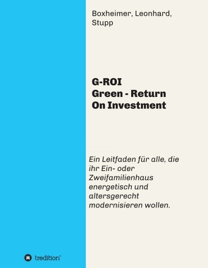 G-ROI Green – Return On Investment von Boxheimer,  Leonhard. Stupp,  Autorengemeinschaft