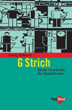 G Strich. Kleine Geschichte des Kapitalismus von Fülberth,  Georg