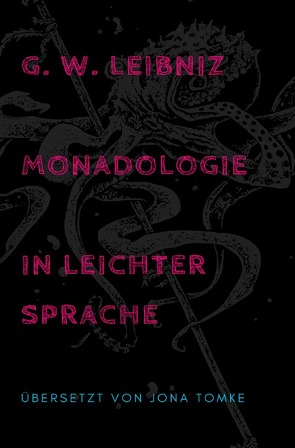 G. W. Leibniz: Monadologie in leichter Sprache von Tomke,  Jona