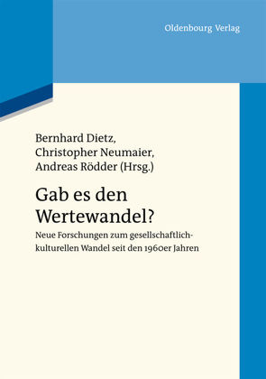 Gab es den Wertewandel? von Dietz,  Bernhard, Neumaier,  Christopher, Rödder,  Andreas