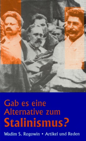 Gab es eine Alternative zum Stalinismus? von Rogowin,  Wadim S