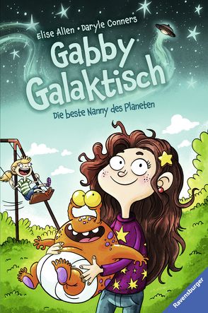 Gabby Galaktisch. Die beste Nanny des Planeten von Allen,  Elise, Conners,  Daryle, Csuss,  Jacqueline