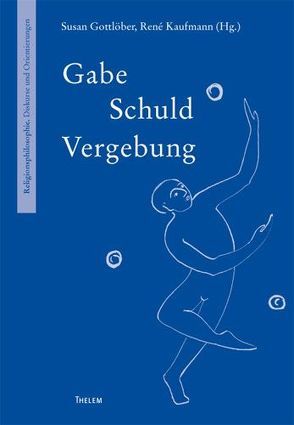 Gabe – Schuld – Vergebung von Gottlöber,  Susan, Kaufmann,  René