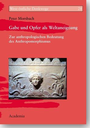 Gabe und Opfer als Weltaneignung von Morsbach,  Peter