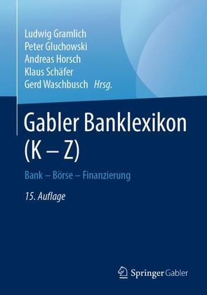 Gabler Banklexikon (K – Z) von Gluchowski,  Peter, Gramlich,  Ludwig, Horsch,  Andreas, Schaefer,  Klaus, Waschbusch,  Gerd