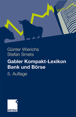 Gabler Kompakt-Lexikon Bank und Börse von Smets,  Stefan, Wierichs,  Guenter