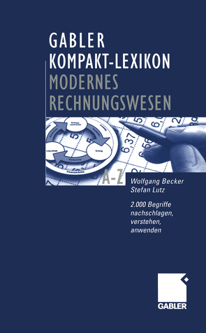 Gabler Kompakt-Lexikon Modernes Rechnungswesen von Becker,  Wolfgang, Lutz,  Stefan