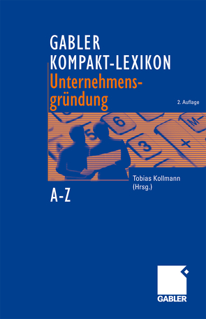 Gabler Kompakt-Lexikon Unternehmensgründung von Kollmann,  Tobias