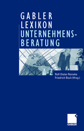 Gabler Lexikon Unternehmensberatung von Bock,  Friedrich, Reineke,  Rolf-Dieter