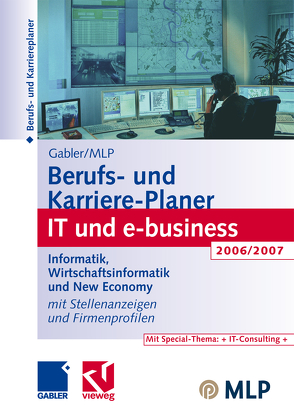 Gabler / MLP Berufs- und Karriere-Planer IT und e-business 2006/2007 von Abdelhamid,  Michaela, Buschmann,  Dirk, Kramer,  Regine, Reulein,  Dunja, Wettlaufer,  Ralf, Zwick,  Volker