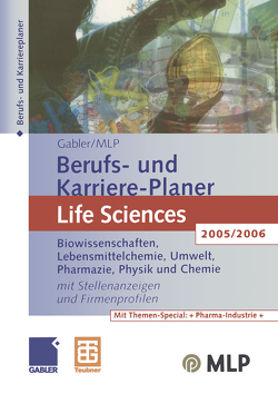 Gabler / MLP Berufs- und Karriere-Planer Life Sciences 2005/2006 von Faber,  Manfred, Fialka,  Viva, Fischer,  Michael, Honecker,  Brigitta, Kim,  Zun-Gon, Klug,  Sonja Ulrike, Matzik,  Iduna, Middelmann,  Thomas, Pfendtner,  Ingrid, Roller,  Carsten, Schloh,  Martin, Wettlaufer,  Ralf, Wiegand,  Tom