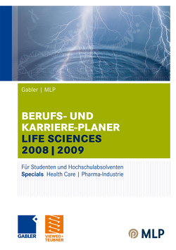 Gabler / MLP Berufs- und Karriere-Planer Life Sciences 2008/2009 von Abdelhamid,  Michaela, Brink,  Alfred, Ernst-Auch,  Ursula, Faber,  Manfred, Hesse,  Jürgen, Kim,  Zun-Gon, Pohl,  Elke, Roller,  Carsten, Schloh,  Martin, Schrader,  Hans Christian, Siems,  Silke, Wettlaufer,  Ralf, Wiegand,  Tom, Wilken,  Lilli