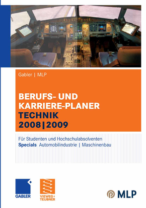 Gabler | MLP Berufs- und Karriere-Planer Technik 2008 | 2009 von Brink,  Alfred, Ernst-Auch,  Ursula, Faber,  Manfred, Hesse,  Jürgen, Pohl,  Elke, Reulein,  Dunja, Schrader,  Hans Christian, Siems,  Silke, Wettlaufer,  Ralf, Wilken,  Lilli