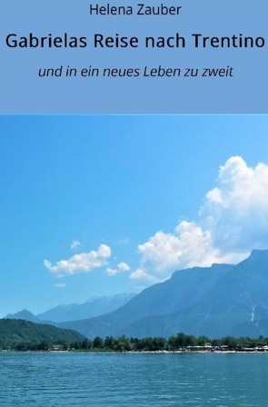 Gabrielas Reise nach Trentino von Zauber,  Helena