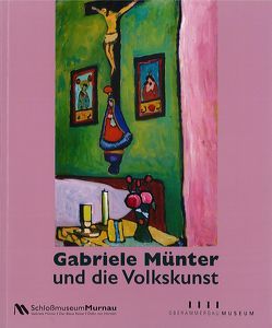 Gabriele Münter und die Volkskunst. von Gockerell,  Nina, Uhrig,  Sandra, Werner,  Constanze