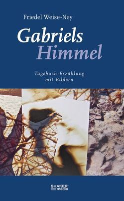 Gabriels Himmel von Weise-Ney,  Friedel