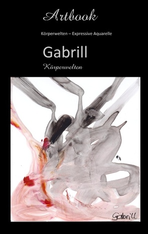 Gabrill – Körperwelten von Neuert,  Gabriele