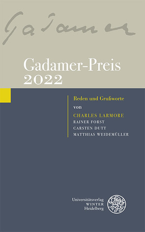 Gadamer-Preis 2022 von Dutt,  Carsten, Forst,  Rainer, Larmore,  Charles, Weidemüller,  Matthias