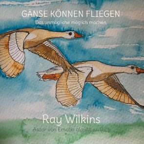 Gänse können fliegen von Wilkins,  Ray