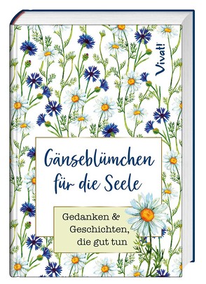 Gänseblümchen für die Seele von Bauch,  Volker, Hesse,  Hermann, Rilke,  Rainer Maria, Ringelnatz,  Joachim, Saint-Exupéry,  Antoine de, von Eichendorff,  Jospeh, Waggerl,  Karl Heinrich, Wilde,  Oscar