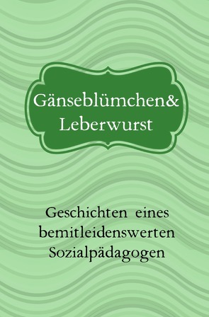 Gänseblümchen uns Leberwurst von Schmitt,  Willi